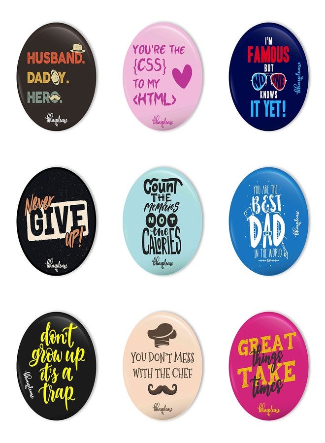 Bhai Please Pin Badge (Pack of 9) Husband Daddy Hero, You're The (CSS), I'm Famous, Never Give-Up, Count The Memories, Best Dad, Don't Grow Up, You Don't Mess, Great Things Take Times - Image 1